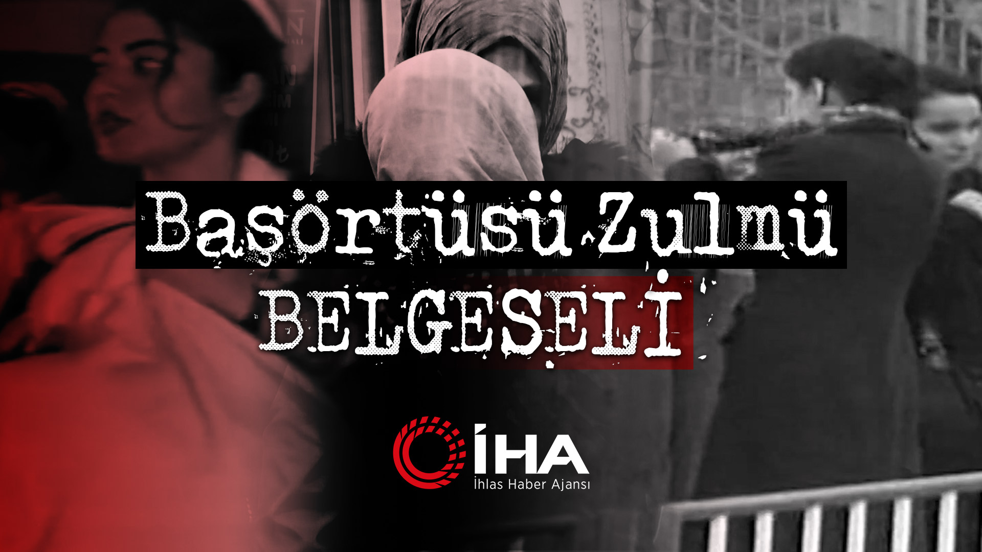 İHA arşivinden başörtüsü zulmü