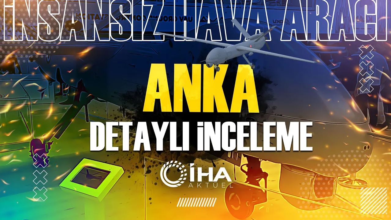 Yerli ve Milli İnsansız Hava Aracı ANKA'yı İnceledik!