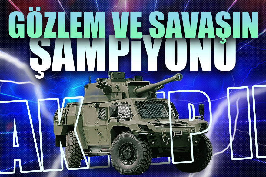Savaşın Gizli Harekatçısı : AKREP 2 Zırhlı Araç İncelemesi