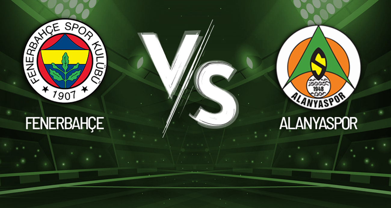 Fenerbahçe - Alanyaspor Maçı Canlı Anlatım