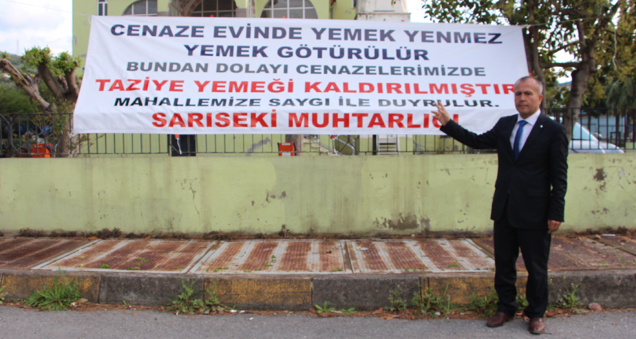 ‘Cenaze evinde yemek yenmez, yemek götürülür’ diyen muhtar, ilk icraat olarak mahallesinde cenaze yemeğini kaldırdı