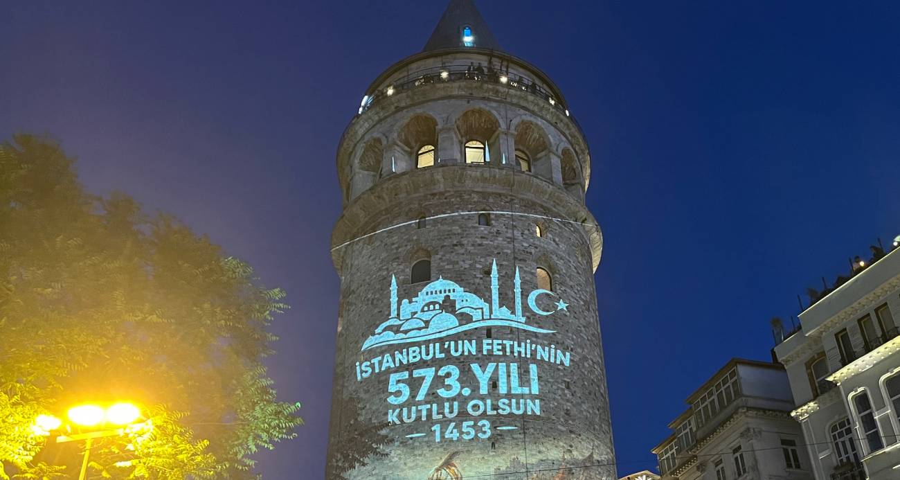 Galata Kulesi’nde İstanbul’un fethinin 573. yıl dönümün özel ışık gösterisi