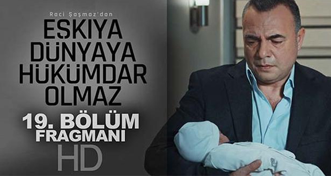 Eşkıya Dünyaya Hükümdar Olmaz 19. bölüm fragmanı!