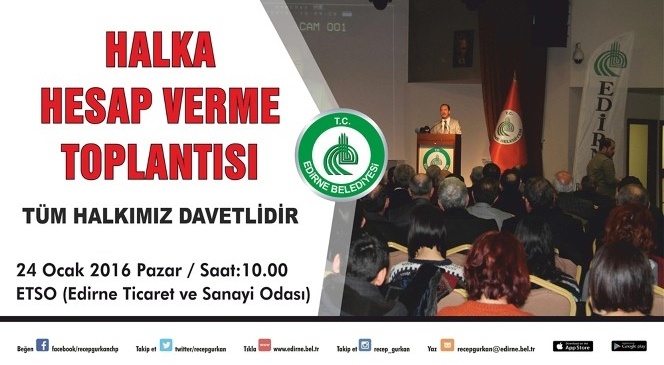 Edirne Belediye Başkanı Gürkan Halka Hesap Verecek