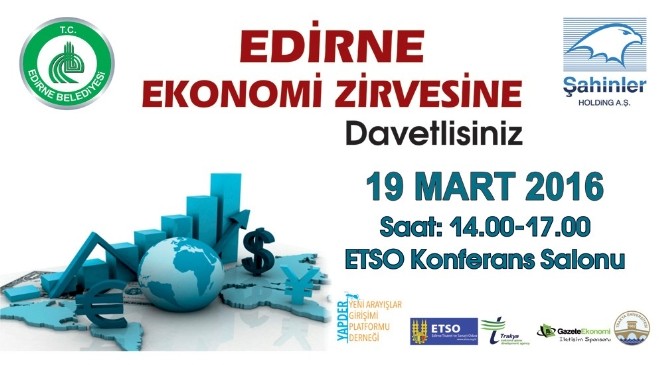 Edirne'de Ekonomi Zirvesi
