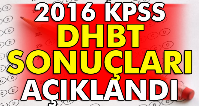 KPSS DHBT sonuçları açıklandı.. 2016 KPSS Din Hizmetleri Alan Bilgisi Testi SONUÇLARI ÖĞREN..