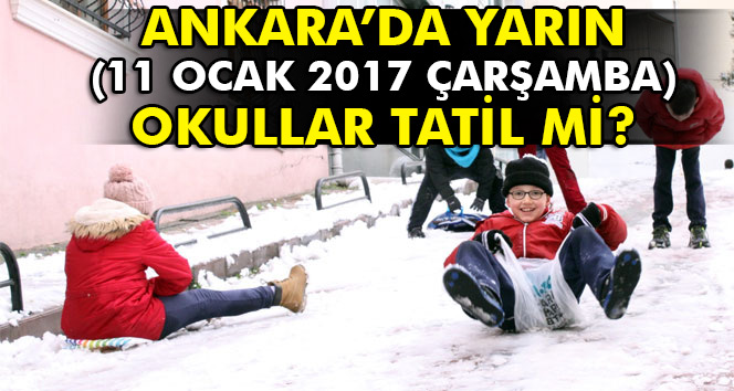 Ankara&#039;da 11 Ocak 2017 Çarşamba günü okullar tatil değil