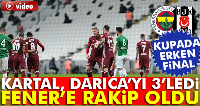Beşiktaş 3-0 Darıca Gençlerbirliği Türkiye Kupası maçı  izle.. İşte maçın geniş özet ve golleri