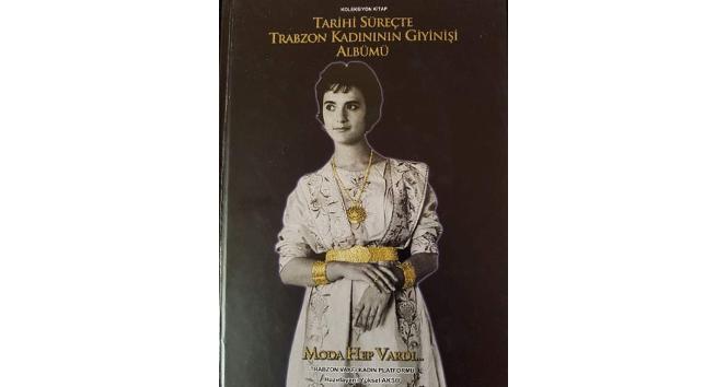 Trabzon Kadını’nın giyim kültürü kitap oldu