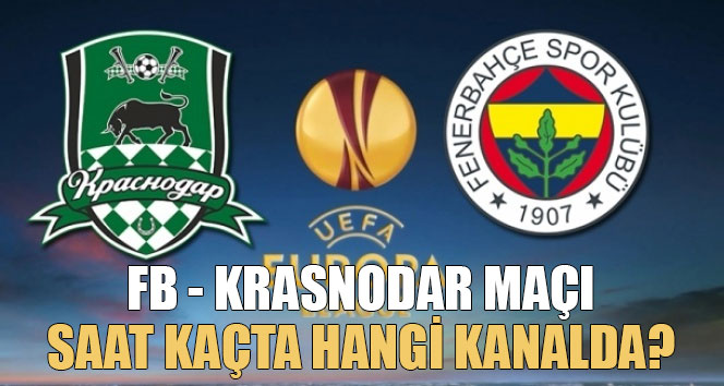 Fenerbahçe Krasnodar hangi kanalda saat kaçta muhtemel 11&#039;ler