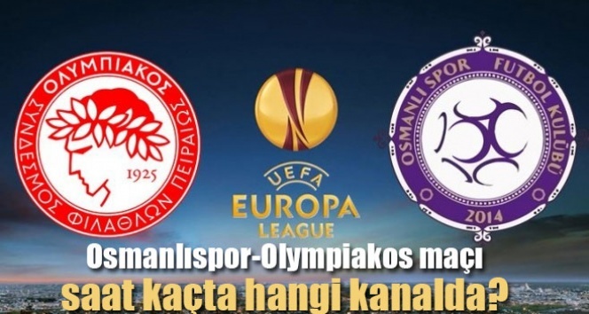 Osmanlıspor Olympiakos rövanş maçı ne zaman hangi kanalda saat kaçta?