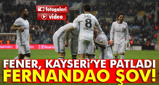 Kayseri 0-3 Fenerbahçe maçı geniş özet ve golleri izle| Fenerbahçe, Kayseri&#039;ye patladı