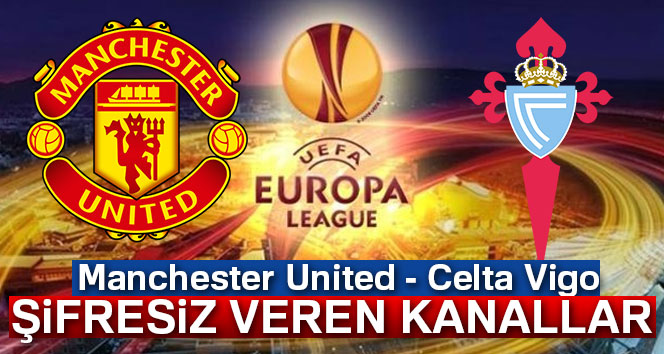 Manchester United Celta Vigo (ManU Celta) maçını şifresiz veren kanallar | AZ TV İdman TV CANLI izle