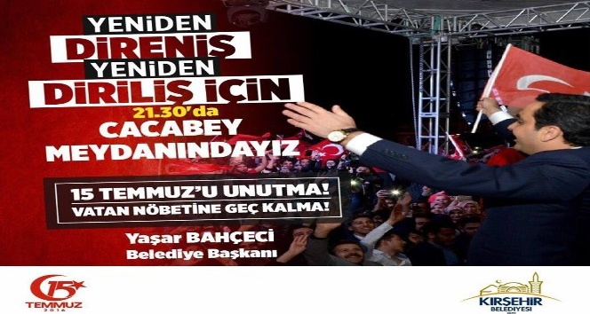 Kırşehir 15 Temmuz’da ayakta ve nöbette olacak
