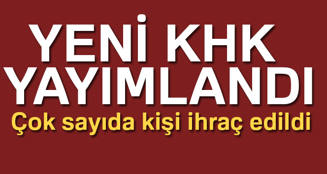 Son dakika haberleri! Yeni KHK yayımlandı Çok sayıda kişi ihraç edildi...