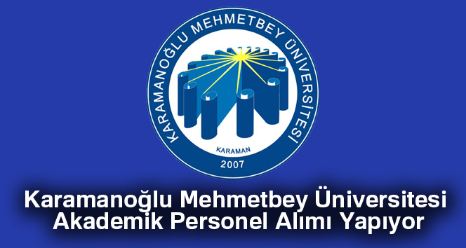 Karamanoğlu Mehmetbey Üniversitesi Akademik Personel Alımı Yapıyor