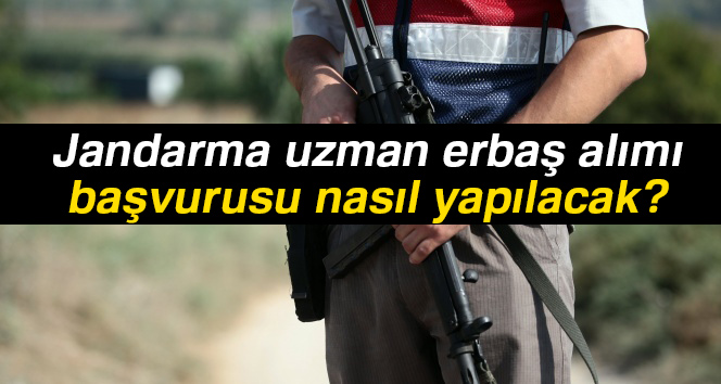 Jandarma Uzman Erbaş alımı başvuruları başladı |İşte 2017 Jandarma uzman erbaş personel alımı başvuruları ve şartları!