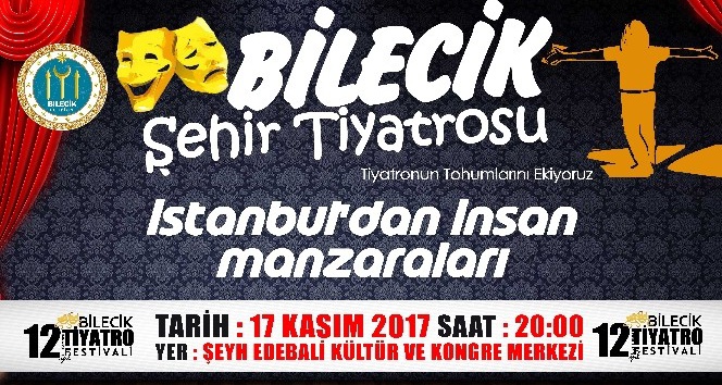 Uluslararası Bilecik Tiyatro Festivali ’’İstanbul’dan İnsan Manzaraları’’ adlı oyun ile başlıyor