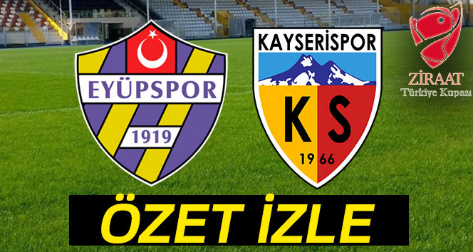 ÖZET İZLE: Eyüpspor 0-2 Kayserispor Maçı Özeti ve Golleri İzle|Eyüpspor Kayserispor kaç kaç bitti?