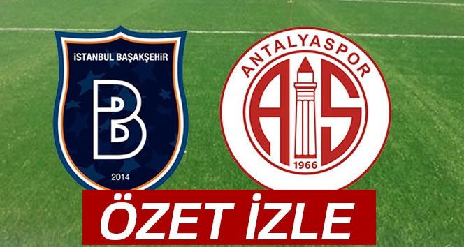 ÖZET İZLE: Başakşehir 4-1 Antalyaspor|Başakşehir Antalya Maçı Geniş Özeti ve Golleri İzle