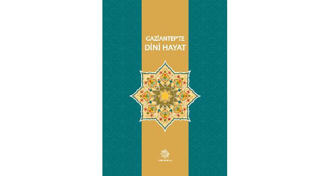 Gazikültür’den bir kitap daha: “Gaziantep’te dini hayat”