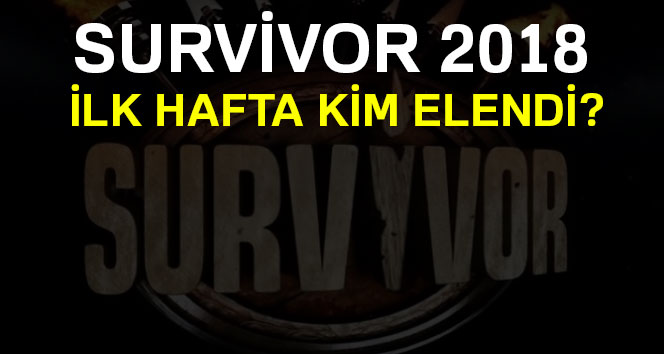 Survivor 2018 ilk hafta kim elendi ! Survivor sms sonuçları