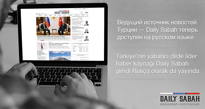 4’üncü yaşında 4’üncü dil: Daily Sabah Rusça yayına başladı