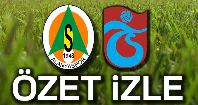 ÖZET İZLE: Alanyaspor 1-2 Trabzonspor Maçı Geniş Özeti ve Golleri İzle| Alanya Trabzon kaç kaç bitti?