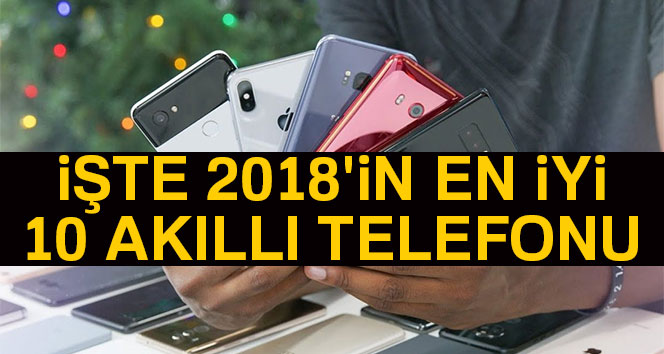 Piyasadaki en iyi akıllı telefonlar hangileri? İşte 2018&#039;in en iyi 10 akıllı telefonu