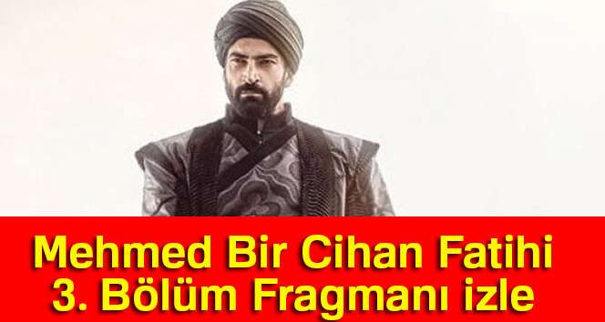 Mehmed Bir Cihan Fatihi 3. Bölüm FRAGMANI İZLE |Mehmed Bir Cihan Fatihi 3. bölümde neler olacak?