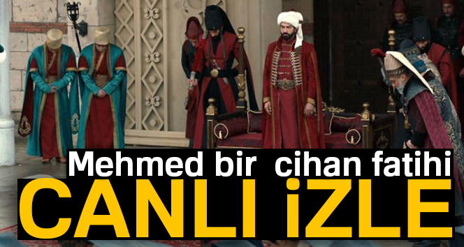MEHMED BİR CİHAN FATİHİ İZLE... Mehmed bir cihan fatihi canlı... 2.bölümde neler olacak?