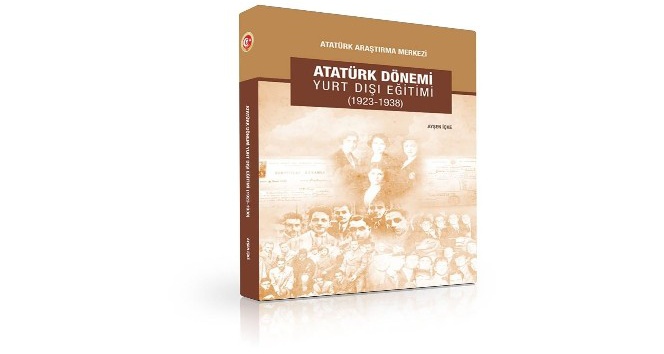 Atatürk Dönemi Yurt Dışı Eğitimi kitabı raflarda yerini aldı