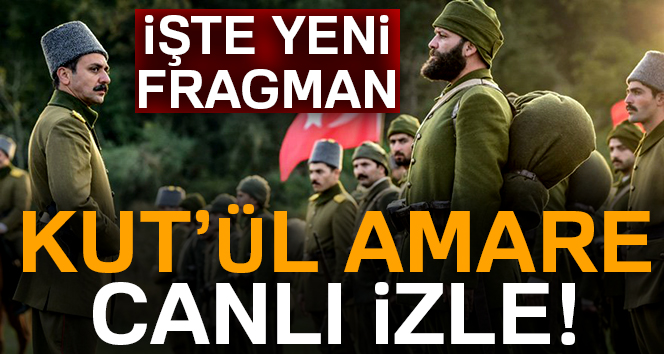 Mehmetçik Kutül Amare 9. bölüm CANLI İZLE.... KUTÜL AMARE İZLE... Kutül Amare 10.bölüm fragmanı