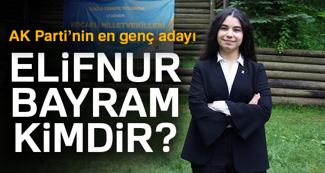 AK Parti&#039;nin en genç adayı Elif Nur Bayram kimdir? Elifnur Bayram kaç yaşında?