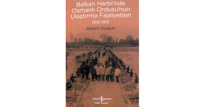 Balkan Harbi’nde Osmanlı Ordusu’nun Ulaştırma Faaliyetleri 1912-1913, raflarda
