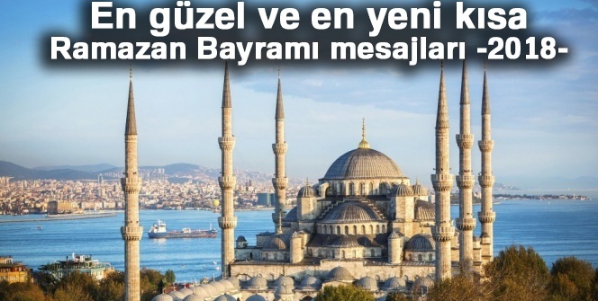 Resimli, en güzel ve anlamlı Ramazan Bayramı mesajları | 14 Eylül 2018 Cuma