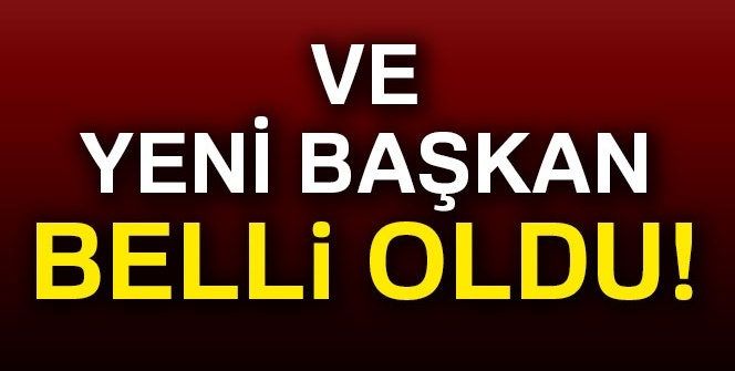 Ve yeni başkan belli oldu!