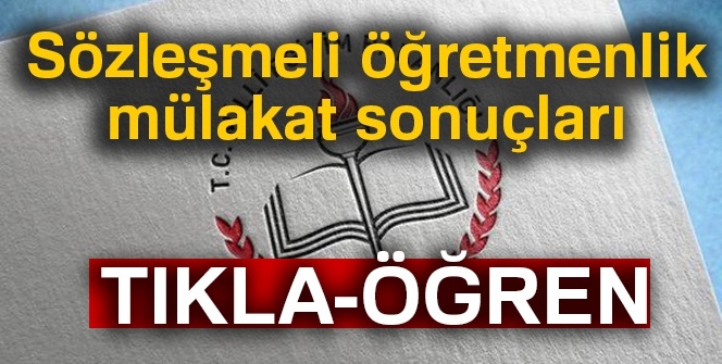 Sözleşmeli öğretmenlik mülakat SONUÇLARI ÖĞREN | MEBBİS 2018 Sözleşmeli öğretmenlik sonuç sorgula