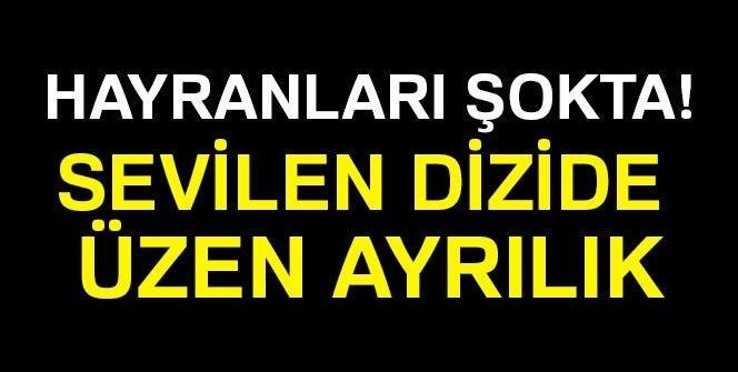 Sevilen dizide üzen ayrılık! Hayranları şokta