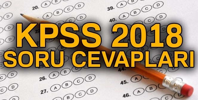 KPSS 2018 sınav soruları ve cevapları öğren | KPSS 2018 sınav soru cevapları açıklandı mı?