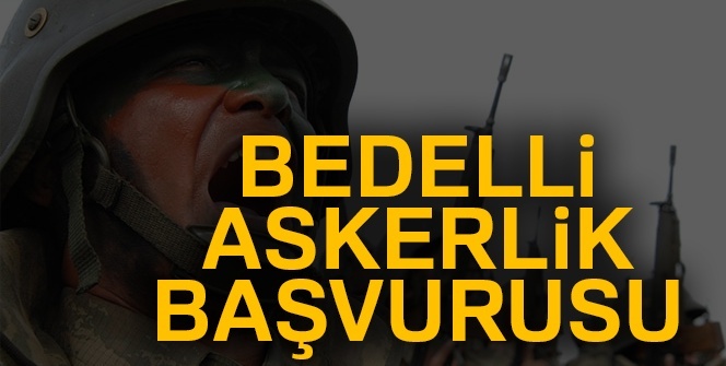 Bedelli askerlik başvurusu NASIL YAPILIR? |Bedelli askerlik kılavuzu YAYIMLANDI