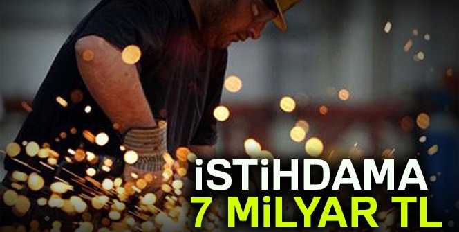 İstihdama 7 milyar TL