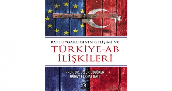 Prof. Dr. Özgöker’in Türkiye-AB İlişkileri’ni anlatan kitabı yayımlandı