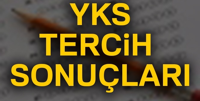 YKS Tercih Sonuçları SORGULA | YKS tercih Sonuçları ÖĞREN | YKS tercih sonuçları sorgulama SAYFASI
