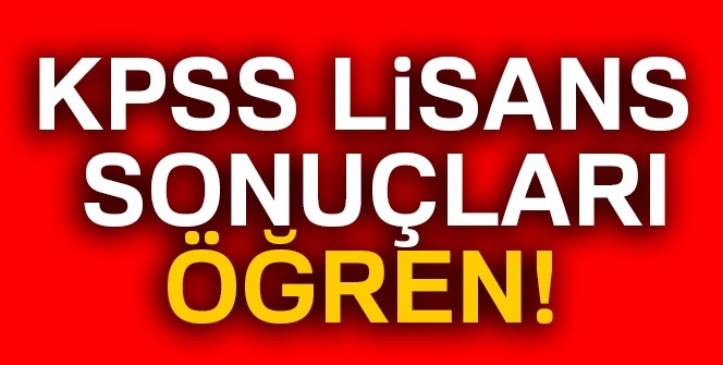 KPSS lisans sınavı sonuçları AÇIKLANDI! KPSS sınav sonucu SORGULA| KPSS sonuç SORGULAMA