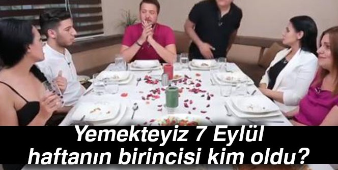 Yemekteyiz 7 Eylül haftanın birincisi KİM OLDU? |Yemekteyiz haftanın finalini KİM KAZANDI? (7 Eylül Cuma)