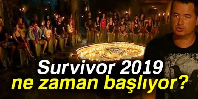 Survivor 2019 ne zaman başlıyor? Survivor 2019'da kimler var? Acun Ilıcalı açıkladı