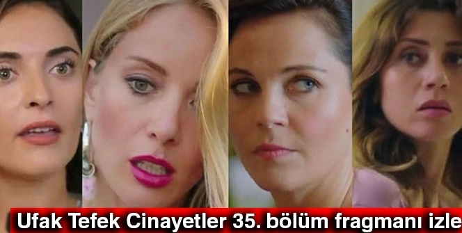 Ufak Tefek Cinayetler Son Bölüm İZLE! Ufak Tefek Cinayetler 34. bölüm fragmanı yayınlandı mı? UFTC 34. bölüm fragman İZ