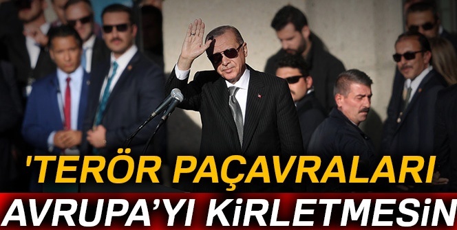 'Terör paçavraları Avrupa’yı kirletmesin'