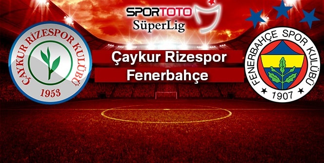 Çaykur Rizespor - Fenerbahçe canlı izleme rehberi